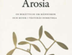 Arosia - En Berättelse Om M...
