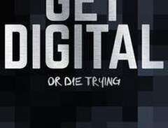Get digital or die trying /...
