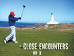Close Encounters on a Golf...