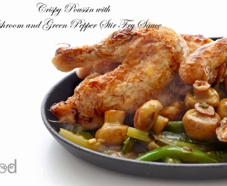 Crispy Poussin with Mushroom and Pepper Stir Fry Sauce