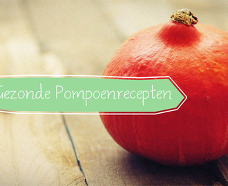 5x pompoen recept | gezonde pompoen recepten