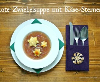 Adventskalender Tag 14: Rote Zwiebelsuppe mit Käse-Sternen