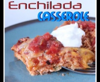 Chicken Enchilada Casserole