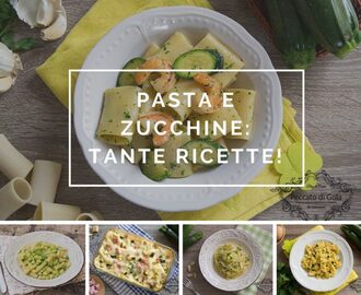 Pasta e zucchine: ricette semplici e stuzzicanti!