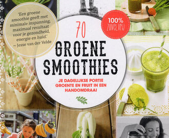 70 Groene #Smoothie #Recepten – Je Dagelijkse Portie #Groente en #Fruit in een HandOmdraai !