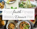 Food Faith Fitness Weekly Dinner Plan –  Week 3