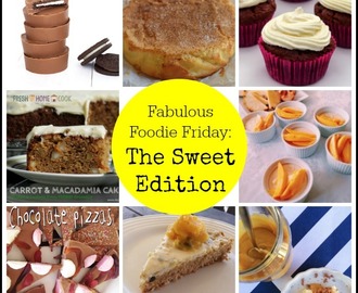 Fabulous Foodie Friday – The Sweet Edition