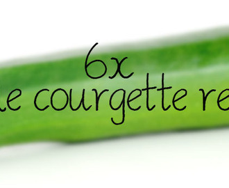 6x courgette recept – Recept met courgette