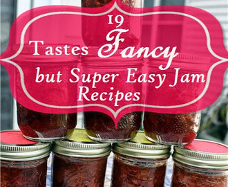 19 Fancy but Easy Jam Recipes