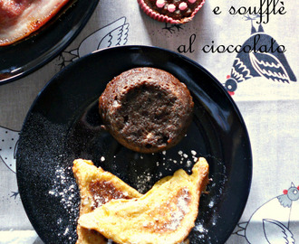 Brunch delle feste: french toast, uovo in camicia e soufflè al cioccolato
