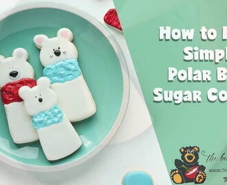 How to Make Simple Polar Bear Sugar Cookies | The Bearfoot Baker