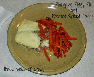 PINEAPPLE PIGGY PIE & ROASTED SPICED CARROTS