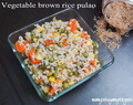 Vegetable Brown Rice Pulao / How to make Brown rice pulao  / How to make healthy vegetable brown rice