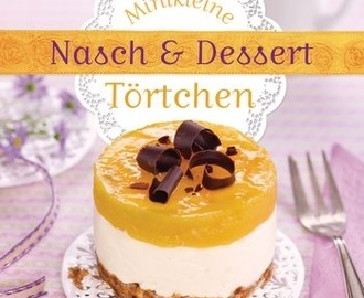 Nasch & Dessert - Minikleine Törtchen