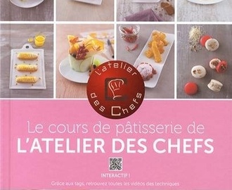 Livre : "Le cours de Pâtisserie de l’atelier des chefs"
