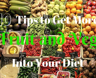 10 Tips to Get More Fruit and Veg Into Your Diet