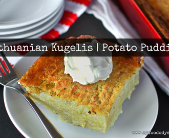 Lithuanian Kugelis | Potato Pudding [Recipe]