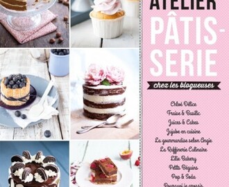 {CONCOURS} « Atelier Pâtisserie chez les blogueuses » Éditions Larousse Cuisine #Cook&Blogs