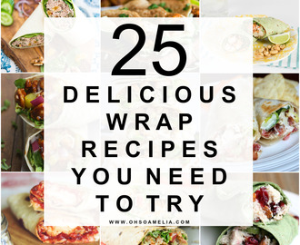 25 Delicious Wrap Recipes You Need To Try