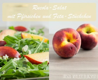 Sommer auf dem Teller | Rucola-Salat mit Pfirsichen und Feta-Stückchen