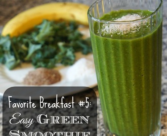 Favorite Breakfast #5: Easy Green Smoothie!