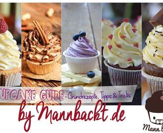 Der Cupcake Guide – Grundrezepte, Tipps und Tricks