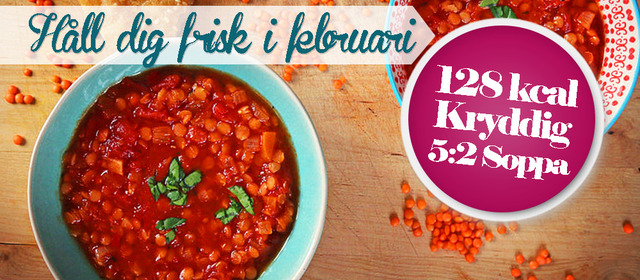 128 kcal – Håll dig frisk i Februari med kryddig 5:2 soppa med linser