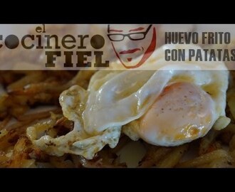 EL COCINERO FIEL #502 HUEVO FRITO CON PATATAS