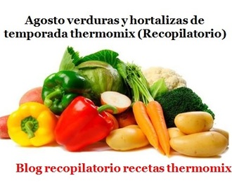 Agosto  verduras de temporada2017 thermomix (Recopilatorio)