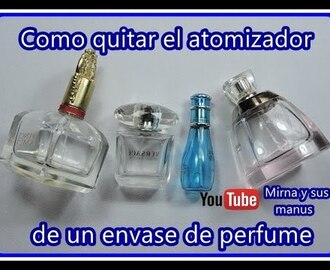 Como quitar Atomizador  de Perfumes  Mirna y sus manus. How to remove perfume atomizer