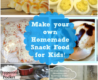 Make Your Own Homemade Snack Food for Kids