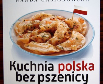"Kuchnia polska bez pszenicy" M. Szloser i W. Gąsiorowska - recenzja książki