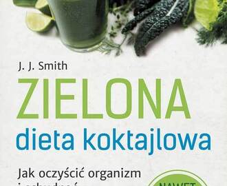 Recenzja książki J.J. Smith "Zielona dieta koktajlowa"