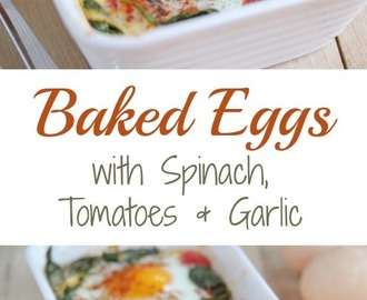 Baked Eggs with Spinach, Tomatoes and Garlic