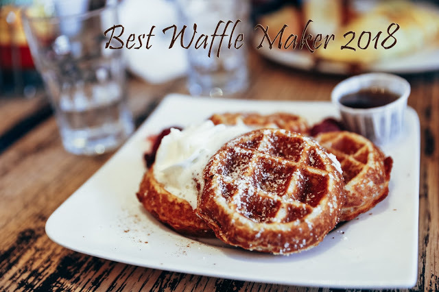 Best Waffle Maker in 2018