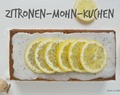 Zitronen-Mohn-Kuchen mit Glasur