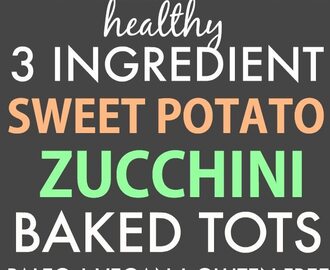 Healthy 3 Ingredient Baked Sweet Potato Zucchini Tots (Paleo, Vegan, Gluten Free)