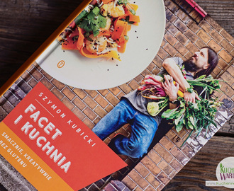 Recenzja książki: „Facet i Kuchnia – smacznie, kreatywnie i bez glutenu”