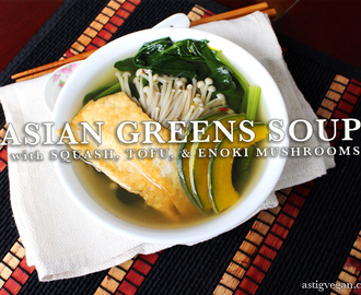Asian Greens Soup with Squash, Tofu, & Enoki Mushrooms