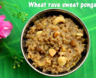 Wheat rava sweet pongal recipe – How to make wheat rava sweet pongal – pongal recipes