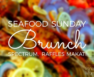 Seafood Sunday Brunch at Spectrum, Raffles Makati