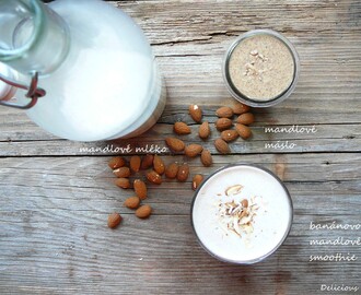 Domácí mandlové mléko + smoothie