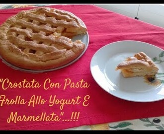 "Crostata Con Pasta Frolla Allo Yogurt E Marmellata"...!!! - YouTube