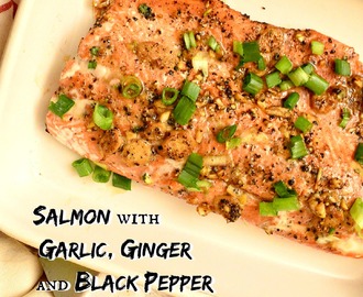 Salmon with Garlic, Ginger and Black Pepper (Fast and Easy) Plus Smashed Cucumbers