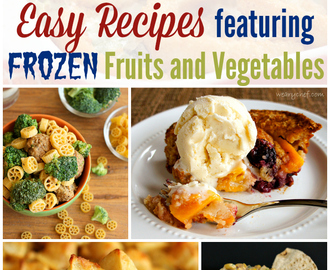 Easy Recipes Featuring Frozen Fruits and Vegetables