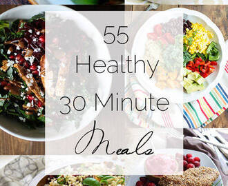55 Healthy 30 Minute Meals Roundup