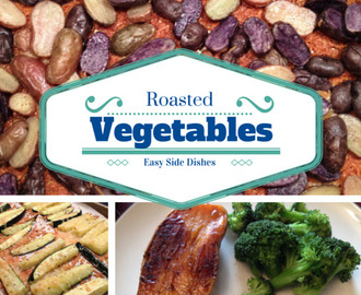 Easy Side Dishes:  Roasted Vegetables