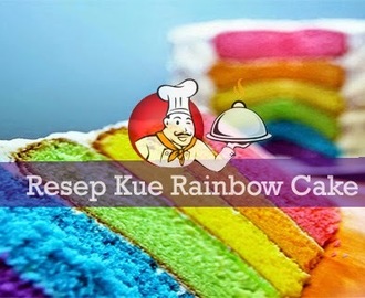 Resep Rainbow Cake (Kue Pelangi) Kukus Praktis