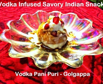 Vodka Infused Savory Indian Snack - Vodka Pani Puri - Golgappa