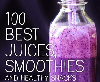 book review: 100 best juices, smoothies + healthy snacks {giveaway + bonus recipe!}